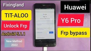 FRP Bypass/Huawei Y6 Pro (TIT-AL00) Android 5.1.1 FRP bypass / Frp Unlock / New Method 2022