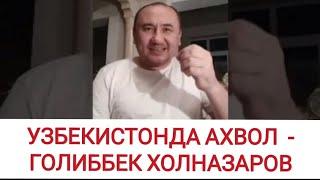 УЗБЕКИСТОНДА АХВОЛ  КАНДАЙ - ГОЛИББЕК ХОЛНАЗАРОВ