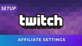 Setup Guide Twitch Affiliate Settings