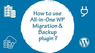 How to use All-in-One WP Migration & Backup plugin !