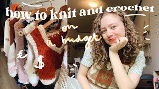 How to knit and crochet on a budget | tips on how to not go broke from crafts