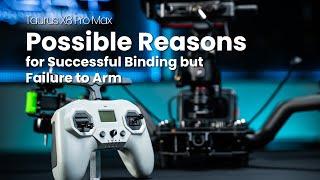 Taurus X8 Pro Max | Possible Reasons for Successful Binding but Failure to Arm