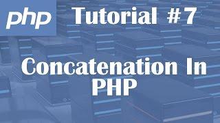 PHP Tutorial 7: Concatenation