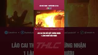 Lào Cai thu hồi giấy chứng nhận 1 làng nghề nấu rượu | THLC