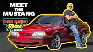 FOX BODY REHAB | MEET THE MUSTANG | Episode 1