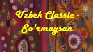 Uzbek Classic - So'rmaysan