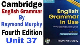 Unit 37 of Cambridge English Grammar in Use by Raymond Murphy | English Grammar by English