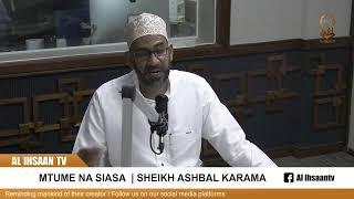 MTUME NA SIASA | SHEIKH ASHBAL KARAMA & LUQMAAN MAHMOUD | AL IHSAAN PODCAST