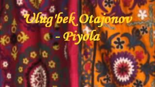 Ulug'bek Otajonov - Piyola