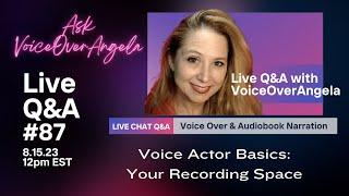 Ask VoiceOverAngela LIVE Q&A #87- Voice Actor Basics - Your Recording Space