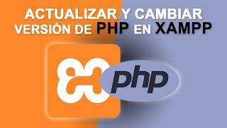 Actualizar o cambiar la versión de PHP en XAMPP