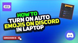 How to Turn On Auto Emojis on Discord in Laptop 2024