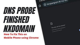 DNS_PROBE_FINISHED_NXDOMAIN: How To Fix It Using Mobile Phone on Chrome Browser