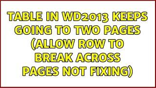 Table in WD2013 Keeps Going to Two Pages (Allow row to break across pages not fixing)