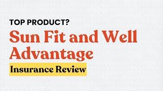 Sun Fit and Well Advantage 10 Insurance Review | Best Health Insurance