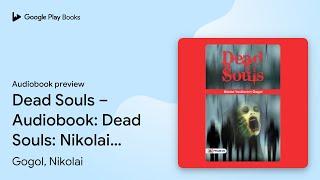 Dead Souls – Audiobook: Dead Souls: Nikolai… by Gogol, Nikolai · Audiobook preview