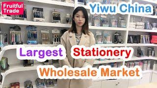 YIWU--Cheapest and Largest Stationery wholesale Market