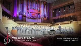 Measure Me, Sky! by Jonathan Reid - 2025 National ACDA Honor Choir
