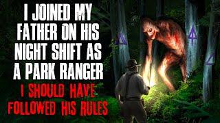 I joined my father on his night shift as a Park Ranger. I should have followed his RULES.