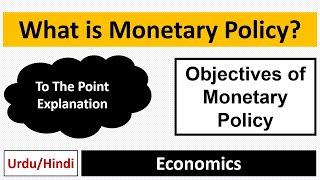 What is Monetary Policy? Objectives of Monetary Policy