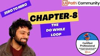 UiPath Zero To Hero Series | Chapter-8 | The Do-While Loop | UiADP | UiADA