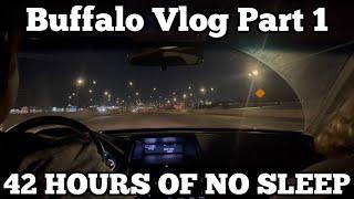 Buffalo Vlog Part 1 (42 HOURS OF NO SLEEP)