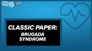 Classic Paper: Brugada Syndrome│Daily Dose