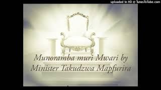 Munoramba muri Mwari by Minister Takudzwa Mapfurira