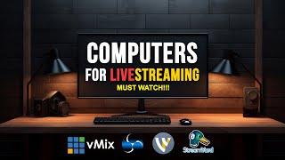 COMPUTERS FOR LIVE STREAMING