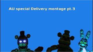 AU special delivery montage pt.3