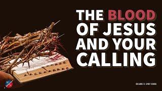 The Blood of Jesus and Your Calling- Kevin Zadai