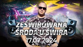 DJ ŚWIRU On Air ZeŚwirowana Środa (17.07.2024)