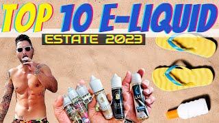 Top 10 e-Liquid più usati in estate 2023