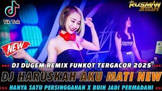 DJ DUGEM REMIX FUNKOT TERGACOR !! DJ HARUSKAH AKU MATI X HANYA SATU PERSINGGAHAN | DJ PALING GACOR |