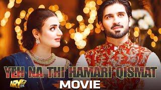 YEH NA THI HAMARI QISMAT - MOVIE | MUNEEB BUTT | HIRA MANI | AIZA AWAN | NOOR HASSAN | ARY FILMS