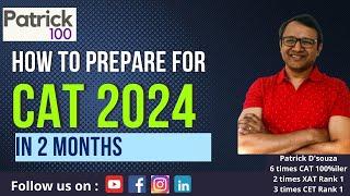 How to prepare for CAT in 2 months | Study guide for CAT 2024 Preparation | Patrick Dsouza