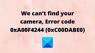 Fix Camera Error code 0x200F4244 or 0xA00F4244 on Windows PC