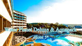 Water Planet Deluxe Hotel 5*| Турция, Аланья| Отзывы 2019