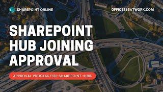 Add SharePoint Hub site joining requests with approval