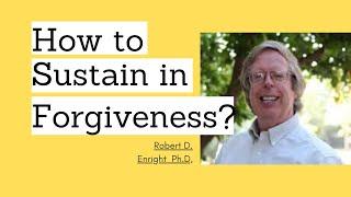 Develop a habit of forgiveness | Robert D Enright | Extended interview - Forgiveness Documentary