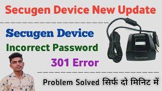 Secugen incorrect password 301 error Device Not Working Problem Solved kare || Secugen not working