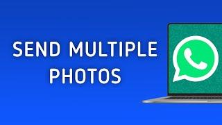 How To Send Multiple Photos On WhatsApp On PC