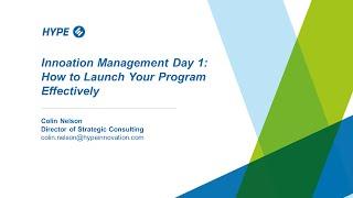 HYPE Webinar: Innovation Management Day 1 - How to Launch Your Program Successfully