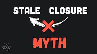 Why "Stale Closure" Misleads React Devs