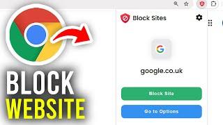 How To Block Websites In Google Chrome - Full Guide