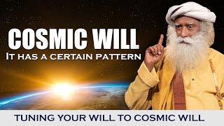 What Is The Nature Of Cosmic Will & How Is Your Will Connected To It ? | Sadhguru