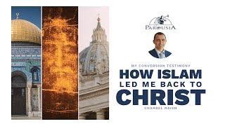 How Islam Led me Back to Christ | Charbel Raish