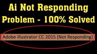 How To Fix Adobe illustrator Not Responding Error || Windows 10/8/7