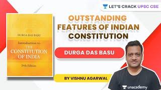 L4: Outstanding Features of Indian Constitution | Indian Polity | DD Basu Simplified | UPSC CSE/IAS