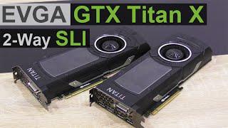 EVGA GTX Titan X 2-Way SLI Graphics Cards Review